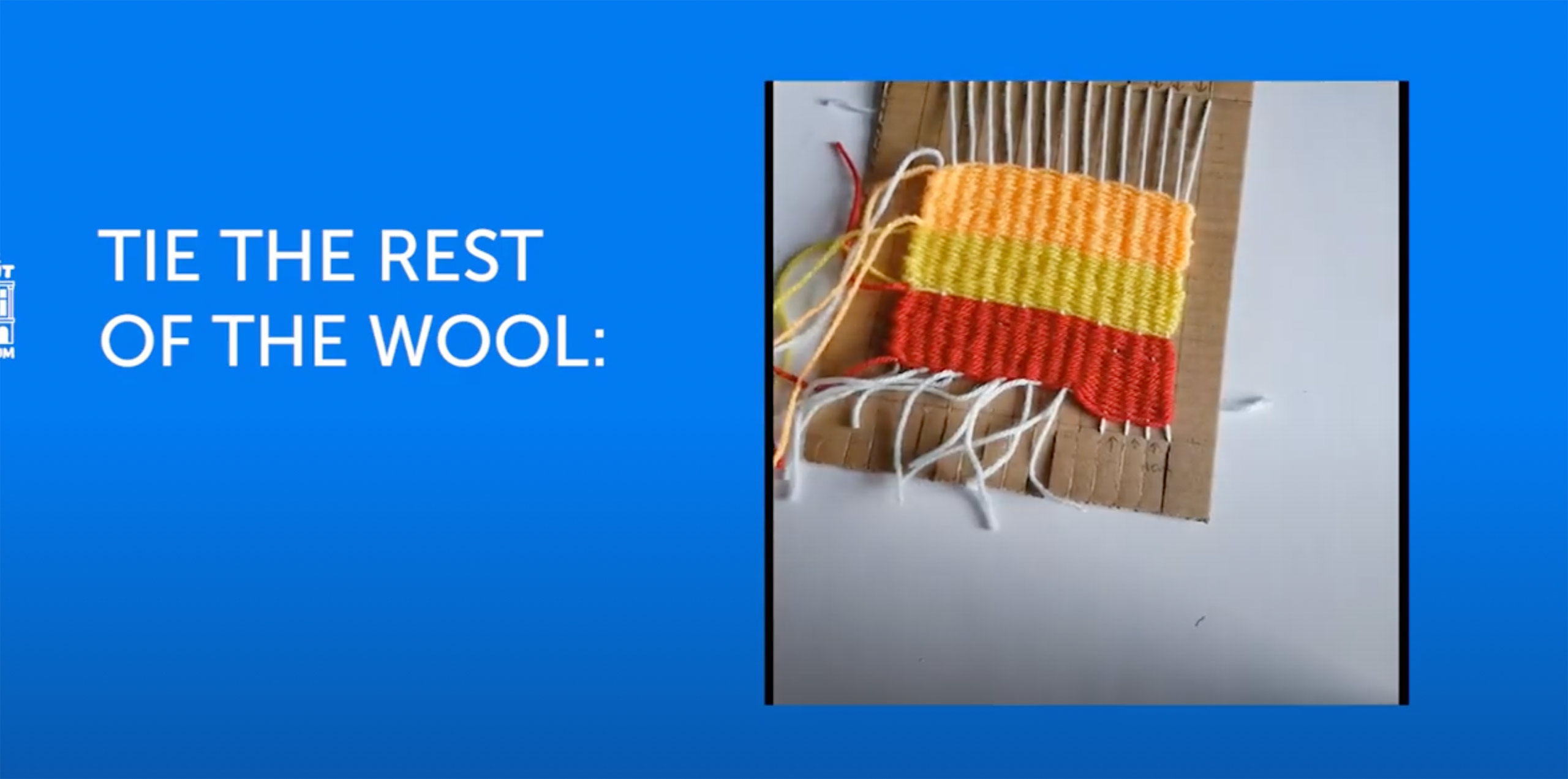 Image of a makeshift loom made of cardboard, using various coloured wool. The image is on a blue background with the title 